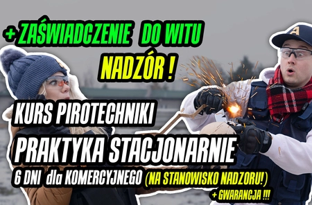 Kurs pirotechniki widowiskowej - PRAKTYKA STACJONARNIE CZAPURY (Pod Poznaniem) - dla komercyjnego zawodowca - 6 dni + zaświadczenie do WITU (czynienie nadzoru) (6 dni po 8h)