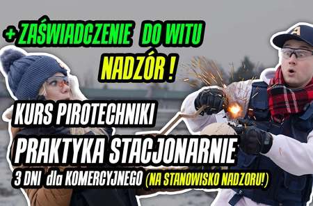 Kurs pirotechniki widowiskowej - PRAKTYKA STACJONARNIE CZAPURY (Pod Poznaniem) - dla komercyjnego zawodowca - trzy dni + zaświadczenie do WITU (czynienie nadzoru express) (3 dni po 8h)